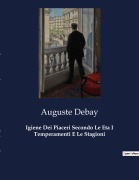 Cover-Bild zum Titel 'Igiene Dei Piaceri Secondo Le Eta I Temperamenti E Le Stagioni' von 'Auguste Debay'