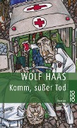 Komm, süßer Tod - Wolf Haas