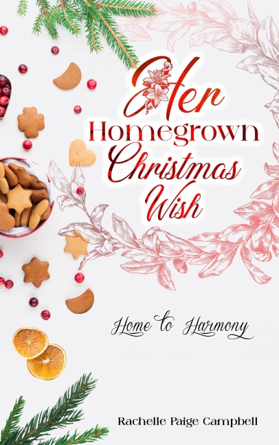 Her Homegrown Christmas Wish (Home to Harmony, #4) - Rachelle Paige Campbell