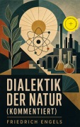 Cover-Bild zum Titel 'Dialektik der Natur (Kommentiert)' von 'Friedrich Engels'