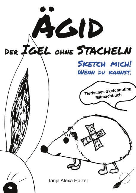 Ägid, der Igel ohne Stacheln - Tanja Alexa Holzer