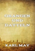 Cover-Bild zum Titel 'Orangen und Datteln' von 'Karl May'