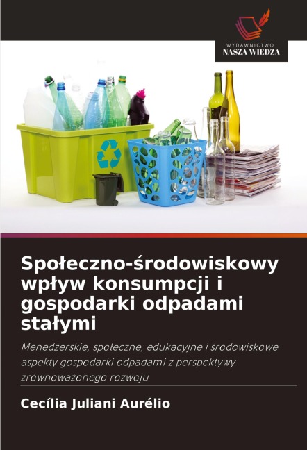 Spo¿eczno-¿rodowiskowy wp¿yw konsumpcji i gospodarki odpadami sta¿ymi - Cecília Juliani Aurélio