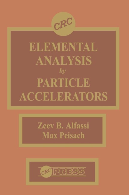 Elemental Analysis by Particle Accelerators - Zeev Alfassi, Max Peisach