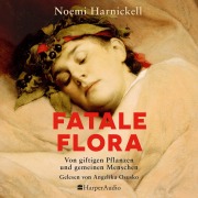 Cover-Bild zum Titel 'Fatale Flora. Von giftigen Pflanzen und gemeinen Menschen' von 'Noemi Harnickell'