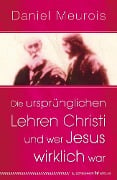 Die ursprünglichen Lehren Christi und wer Jesus wirklich war - Daniel Meurois