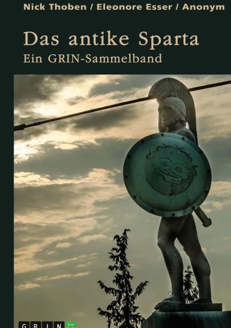 Das antike Sparta. Besonderheiten der Verfassung und der spartanischen Knabenausbildung - Nick Thoben, Eleonore Esser
