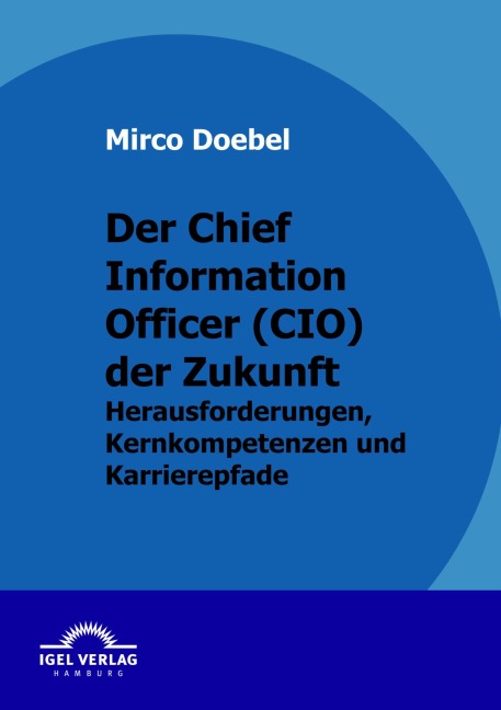 Der Chief Information Officer (CIO) der Zukunft - Mirco Doebel