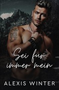 Cover-Bild zum Titel 'Sei fu¿r immer mein (Mann der Rocky Mountains, #3)' von 'Alexis Winter'