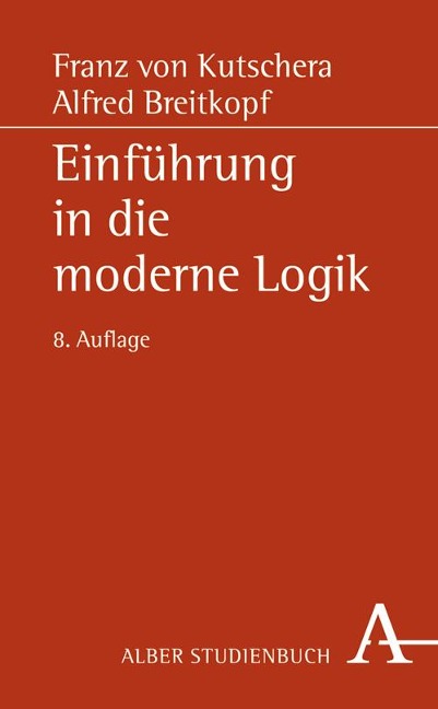 Einführung in die moderne Logik - Franz von Kutschera, Alfred Breitkopf