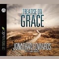Treatise on Grace Lib/E - Jonathan Edwards