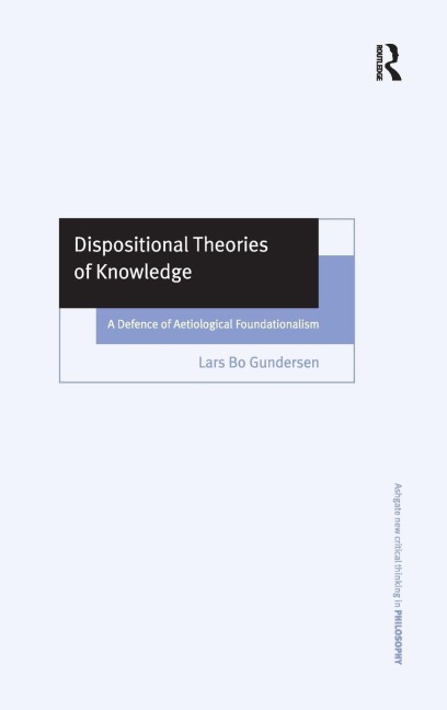 Dispositional Theories of Knowledge - Lars Bo Gundersen