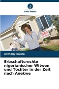 Cover-Bild zum Titel 'Erbschaftsrechte nigerianischer Witwen und Töchter in der Zeit nach Anekwe' von 'Anthony Ewere'