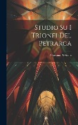 Cover-Bild zum Titel 'Studio Su I Trionfi Del Petrarca' von 'Giovanni Melodia'