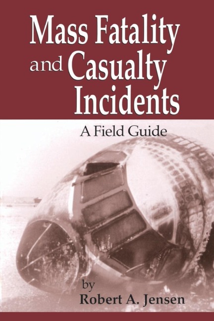 Mass Fatality and Casualty Incidents - Robert A. Jensen