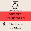 Cover-Bild zum Titel 'Werner Heisenberg: A short biography' von 'George Fritsche, Minute Biographies, Minutes'