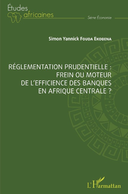 Réglementation prudentielle : frein ou moteur de l'efficience des banques en Afrique centrale ? - Fouda Ekobena