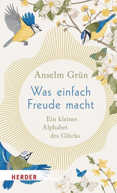 Was einfach Freude macht - Anselm Grün