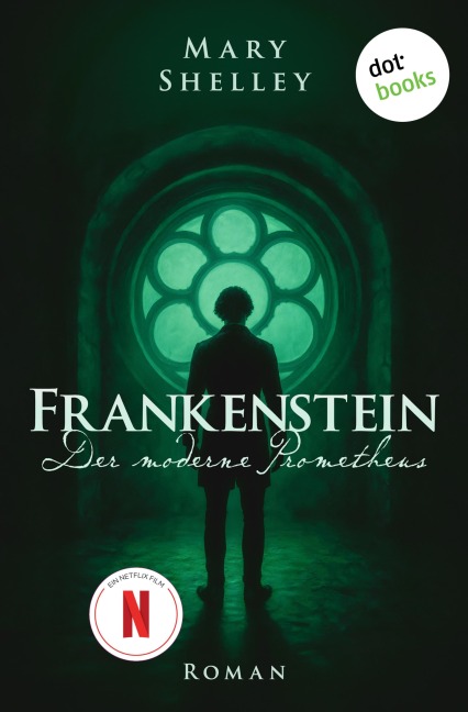 Frankenstein - oder: Der moderne Prometheus - Mary Shelley
