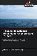 Il livello di sviluppo della leadership globale (GLDL) - Johannes van Baardewijk