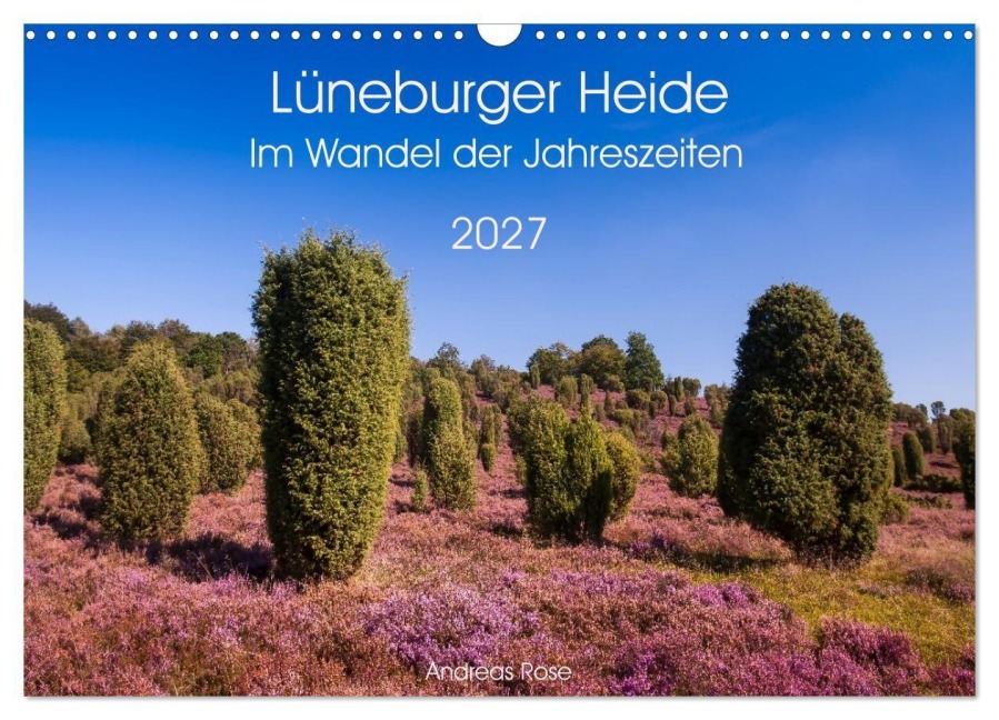 Lüneburger Heide - Im Wandel der Jahreszeiten (Wandkalender 2027 DIN A3 quer), CALVENDO Monatskalender - Andreas Rose