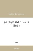 Cover-Bild zum Titel 'J'ai plagié Phil D. and I liked it' von 'Solène de Tormanc'
