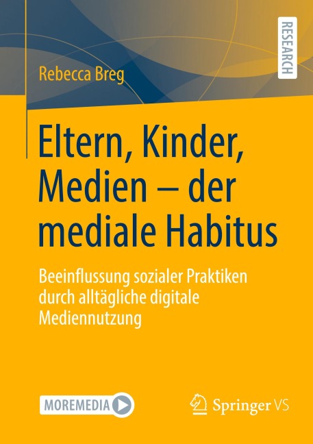 Eltern, Kinder, Medien - der mediale Habitus - Rebecca Breg