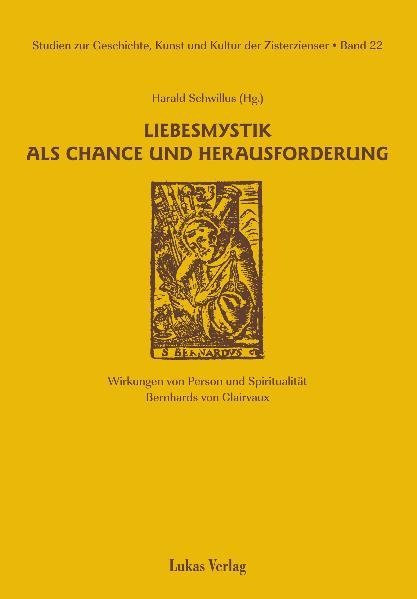 Studien zur Geschichte, Kunst und Kultur der Zisterzienser / Liebesmystik als Chance und Herausforderung - 