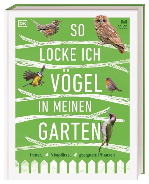 So locke ich Vögel in meinen Garten - Dan Rouse