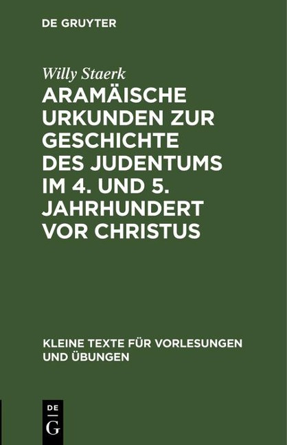 Aramäische Urkunden zur Geschichte des Judentums im 4. und 5. Jahrhundert vor Christus - Willy Staerk