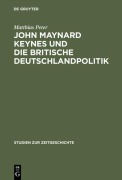 Cover-Bild zum Titel 'John Maynard Keynes und die britische Deutschlandpolitik' von 'Matthias Peter'