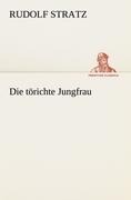 Die törichte Jungfrau - Rudolf Stratz