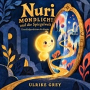 Cover-Bild zum Titel 'Nuri Mondlicht und die Spiegelwelt' von 'Ulrike Grey'