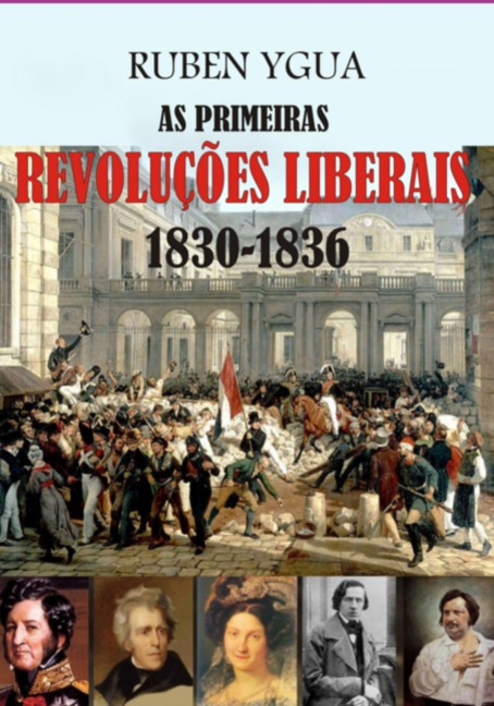 As Primeiras Revoluções Liberais - Ruben Ygua