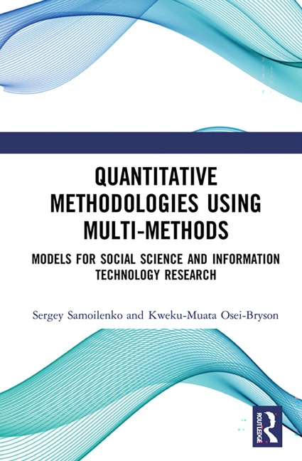 Quantitative Methodologies using Multi-Methods - Sergey Samoilenko, Kweku-Muata Osei-Bryson