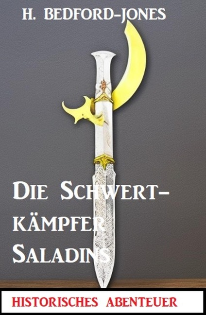 Die Schwertkämpfer Saladins: Der Sphinx Smaragd 9 - H. Bedford-Jones
