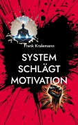 Cover-Bild zum Titel 'System schlägt Motivation' von 'Frank Kralemann'