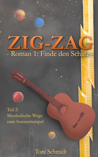 ZIG-ZAG Roman 1: Finde den Schatz - Teil 2 Musikalische Wege zum Sonnentempel - Toni Schmidt