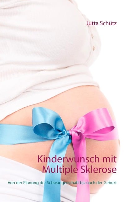 Kinderwunsch mit Multiple Sklerose - Jutta Schütz
