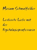 Cover-Bild zum Titel 'Lesbische Liebe mit der Psychologieprofessorin' von 'Miriam Schmalfelder'