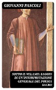 Sotto il velame: Saggio di un'interpretazione generale del poema sacro - Giovanni Pascoli