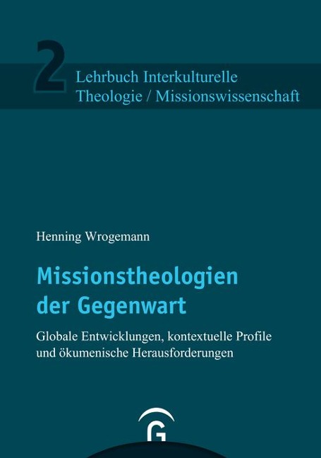Missionstheologien der Gegenwart - Henning Wrogemann
