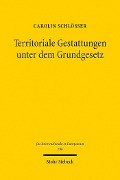 Cover-Bild zum Titel 'Territoriale Gestattungen unter dem Grundgesetz' von 'Carolin Schlößer'