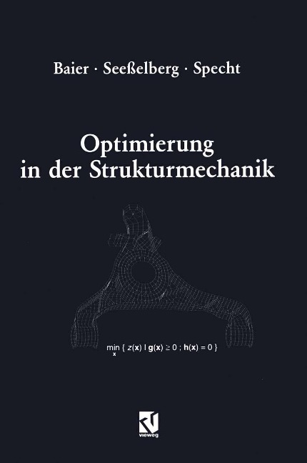 Optimierung in der Strukturmechanik - Horst Baier, Christoph Seeßelberg, Bernhard Specht