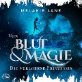 Cover-Bild zum Titel 'Von Blut und Magie: Die verlorene Prinzessin' von 'Melanie Lane'
