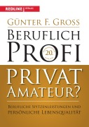 Cover-Bild zum Titel 'Beruflich Profi, privat Amateur?' von 'Günter F. Gross'