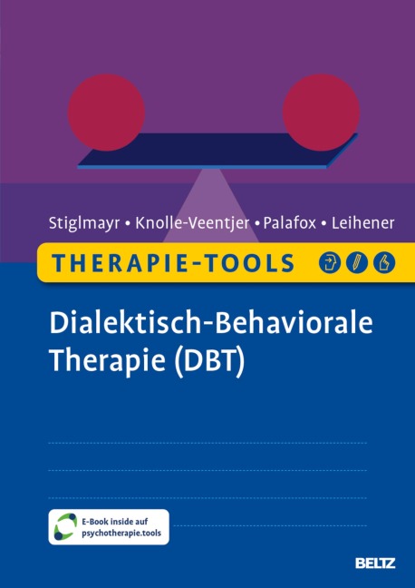 Therapie-Tools Dialektisch-Behaviorale Therapie (DBT) - Christian Stiglmayr, Carla Palafox, Florian Leihener, Silja Knolle-Veentjer