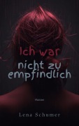 Cover-Bild zum Titel 'Ich war nicht zu empfindlich' von 'Lena Schumer'