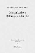 Cover-Bild zum Titel 'Martin Luthers Reformation der Ehe' von 'Christian Volkmar Witt'