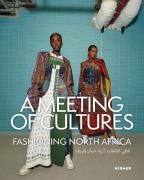 Cover-Bild zum Titel 'A Meeting of Cultures - Fashioning North Africa' von ''